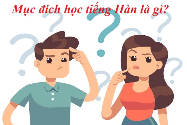 Mục đích học tiếng Hàn là gì?